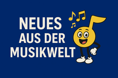 Neues aus der Musikwelt